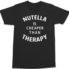 Nutella Is Cheaper Than Therapy T-Shirt BLACK