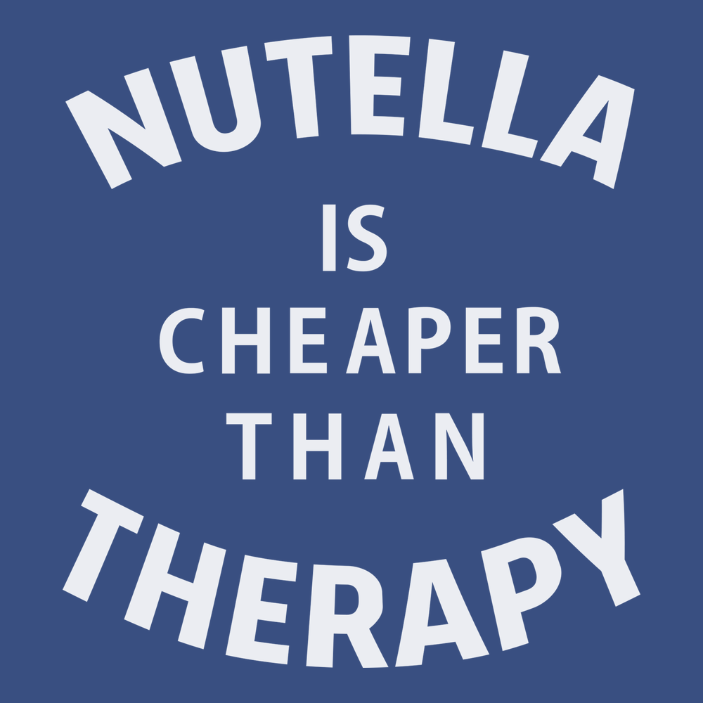 Nutella Is Cheaper Than Therapy T-Shirt BLUE