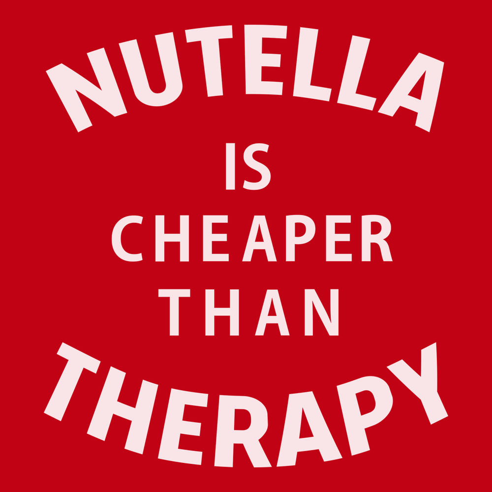 Nutella Is Cheaper Than Therapy T-Shirt RED