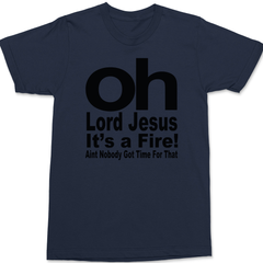 Oh Lord Jesus It's A Fire T-Shirt NAVY