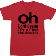 Oh Lord Jesus It's A Fire T-Shirt RED