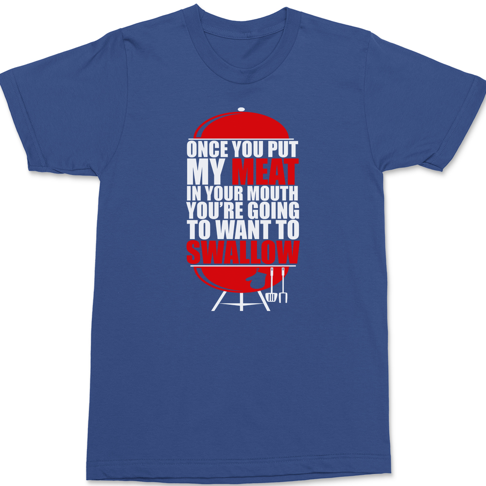 Once You've Had My Meat T-Shirt BLUE