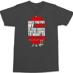 Once You've Had My Meat T-Shirt CHARCOAL