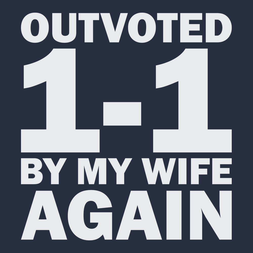 Outvoted By My Wife Again T-Shirt NAVY