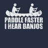 Paddle Faster I Hear Banjos T-Shirt Navy