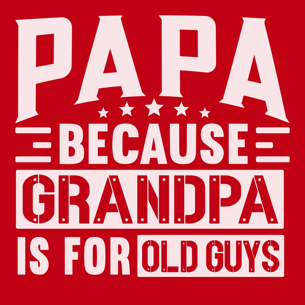 Papa Because Grandpa Is For Old Guys T-Shirt RED