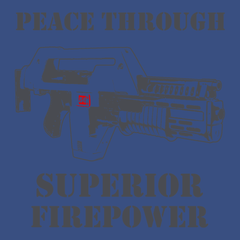 Peace Through Superior Fire Power T-Shirt BLUE