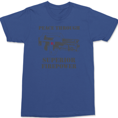 Peace Through Superior Fire Power T-Shirt BLUE