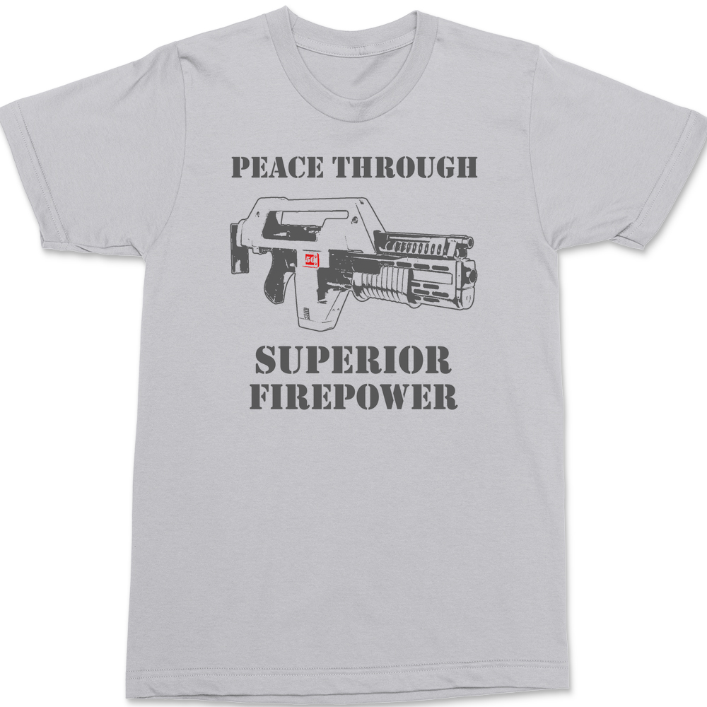 Peace Through Superior Fire Power T-Shirt SILVER