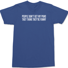 People Don't Get My Puns They Think They're Funny T-Shirt BLUE