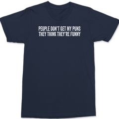 People Don't Get My Puns They Think They're Funny T-Shirt NAVY