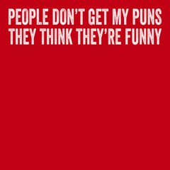 People Don't Get My Puns They Think They're Funny T-Shirt RED