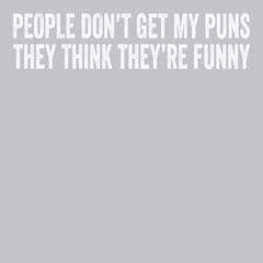People Don't Get My Puns They Think They're Funny T-Shirt SILVER