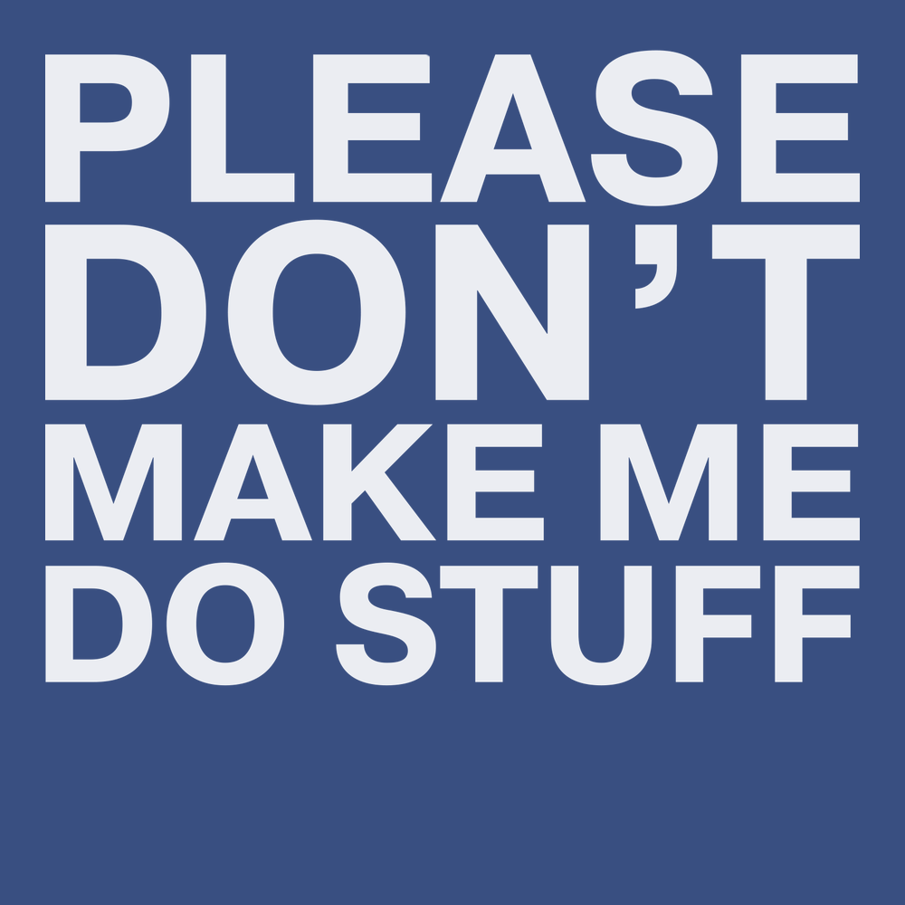 Please Dont Make Me Do Stuff T-Shirt BLUE
