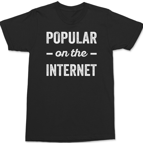 Popular On The Internet T-Shirt BLACK