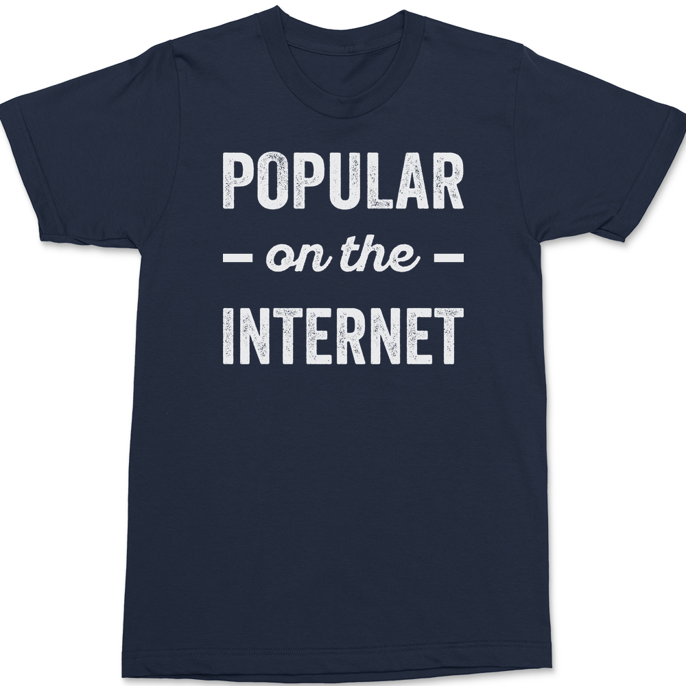 Popular On The Internet T-Shirt NAVY