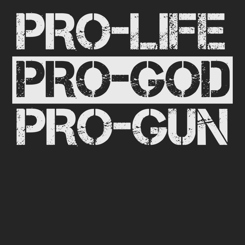 Pro-Life Pro-God Pro-Gun T-Shirt BLACK
