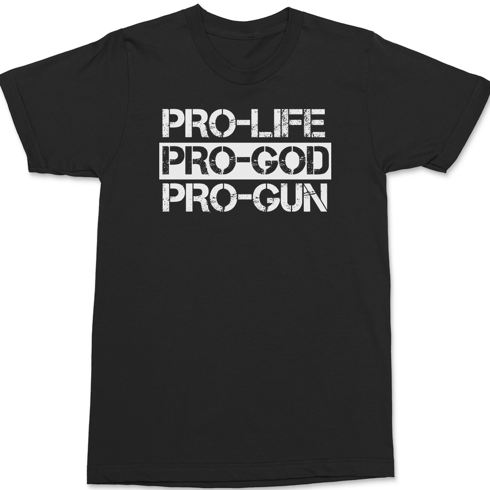 Pro-Life Pro-God Pro-Gun T-Shirt BLACK