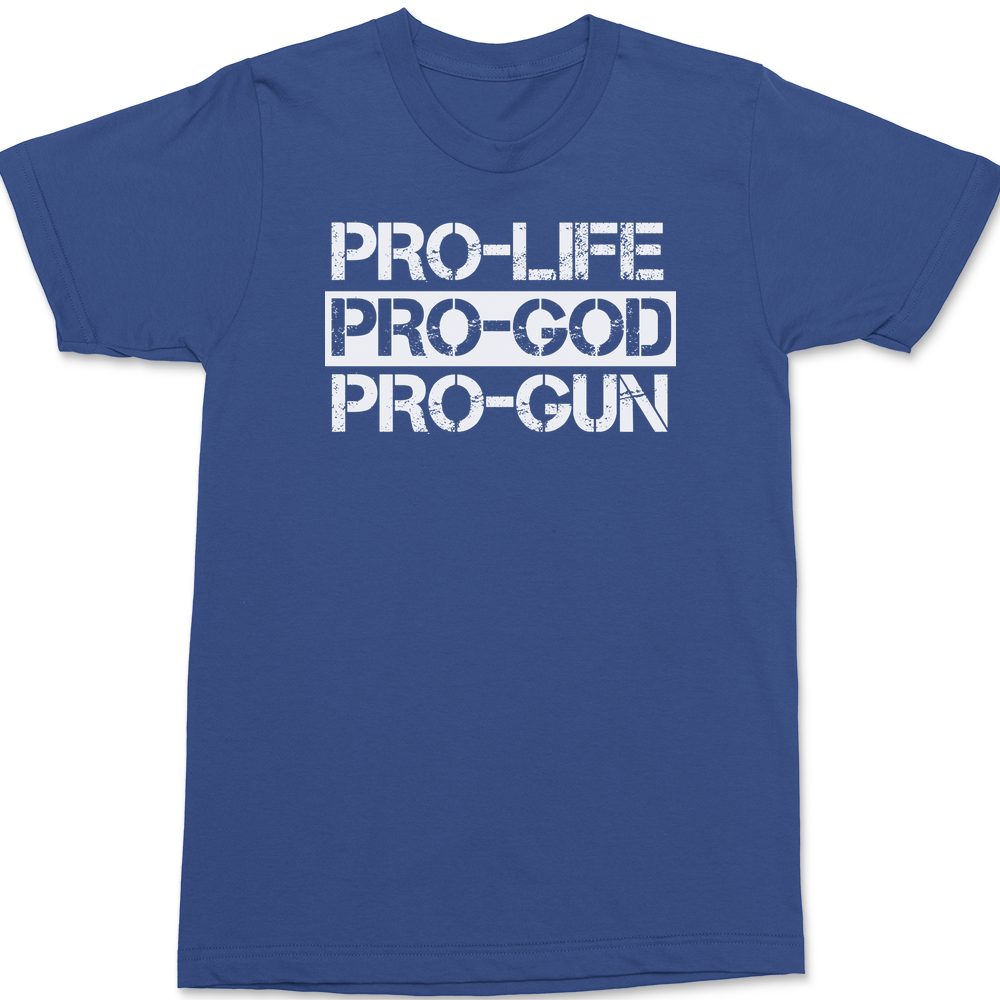 Pro-Life Pro-God Pro-Gun T-Shirt BLUE
