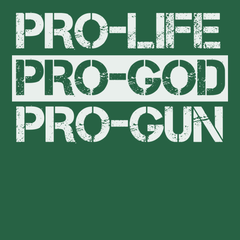 Pro-Life Pro-God Pro-Gun T-Shirt GREEN