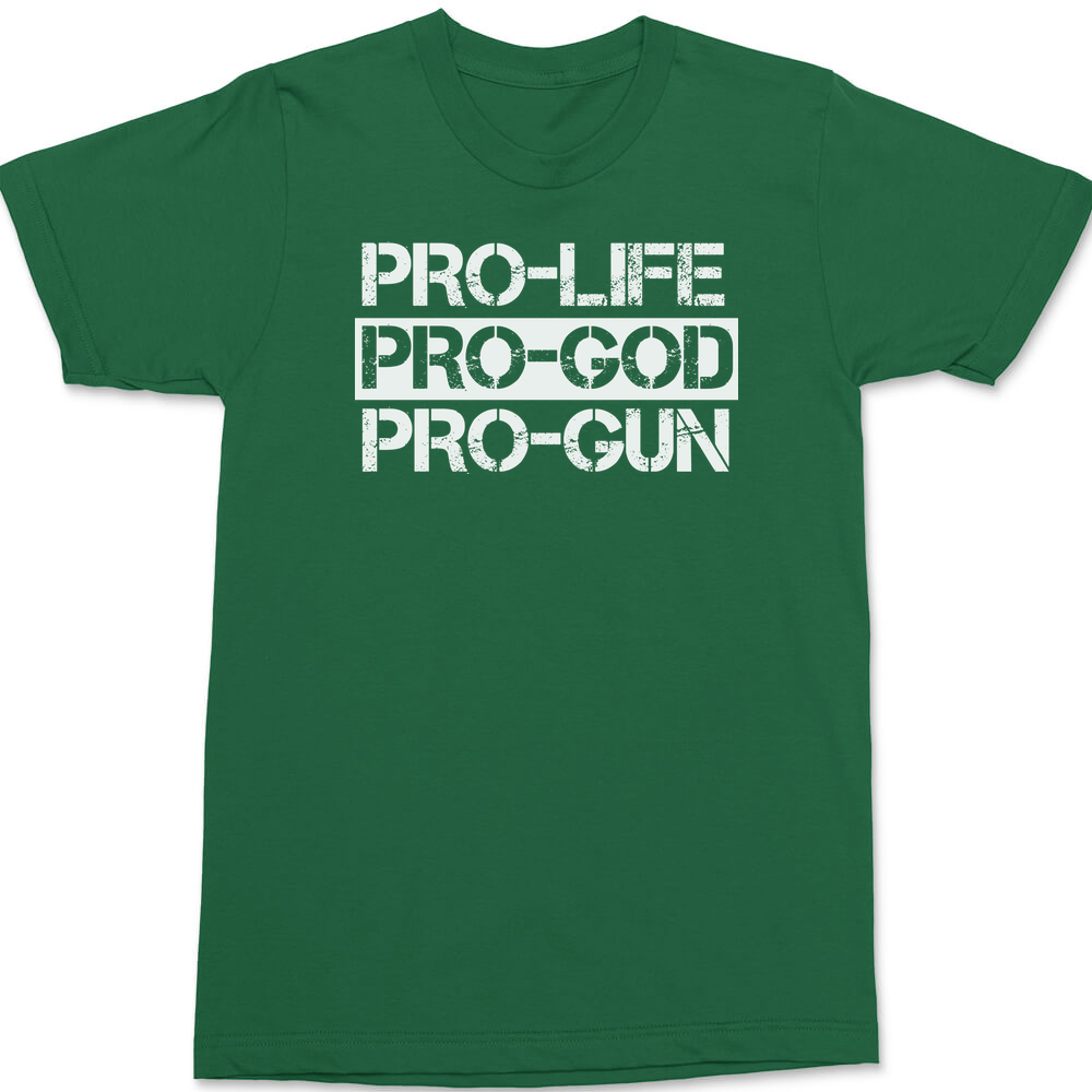 Pro-Life Pro-God Pro-Gun T-Shirt GREEN