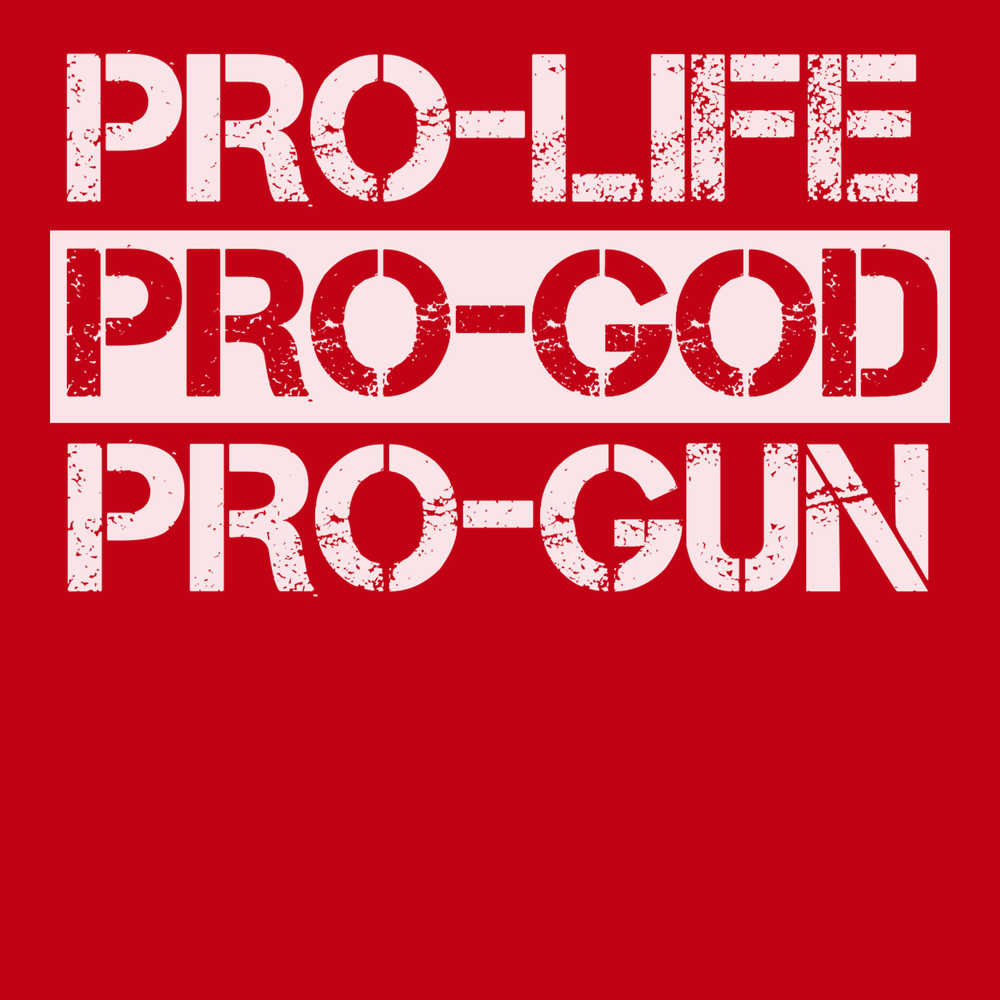Pro-Life Pro-God Pro-Gun T-Shirt RED