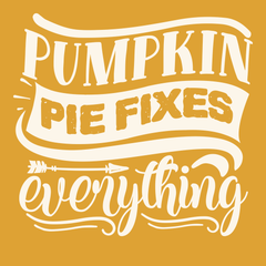 Pumpkin Pie Fixes Everything T-Shirt GOLD