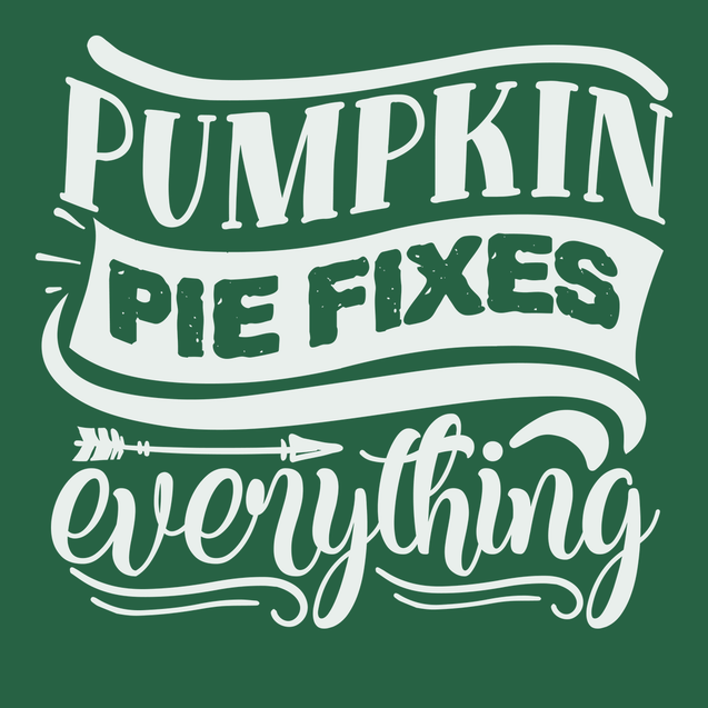 Pumpkin Pie Fixes Everything T-Shirt GREEN