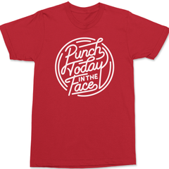 Punch Today In The Face T-Shirt RED