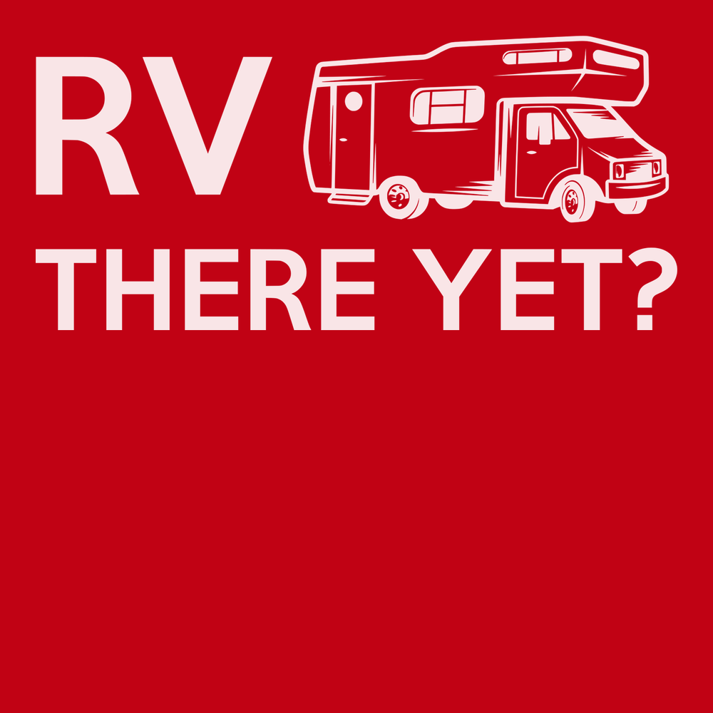 RV There Yet T-Shirt RED