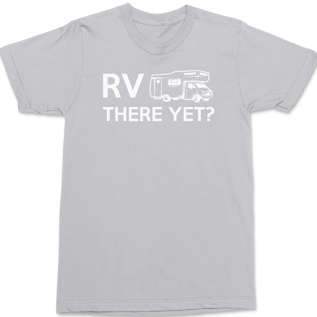 RV There Yet T-Shirt SILVER