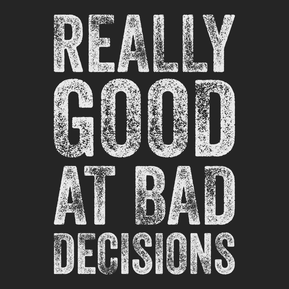 Really Good At Bad Decisions T-Shirt BLACK