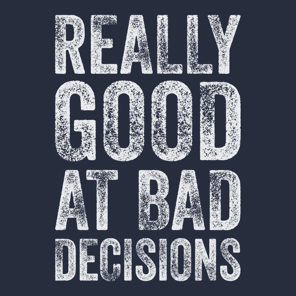Really Good At Bad Decisions T-Shirt NAVY