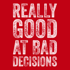 Really Good At Bad Decisions T-Shirt RED