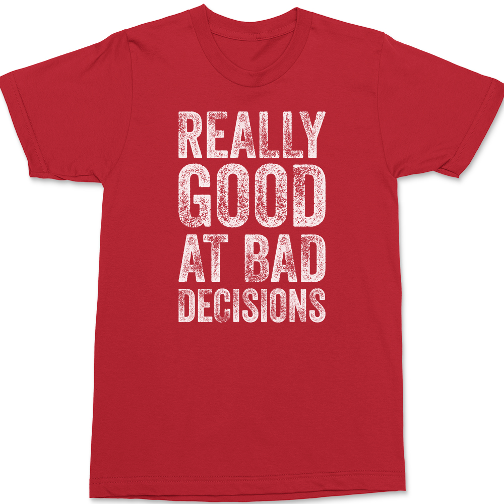 Really Good At Bad Decisions T-Shirt RED