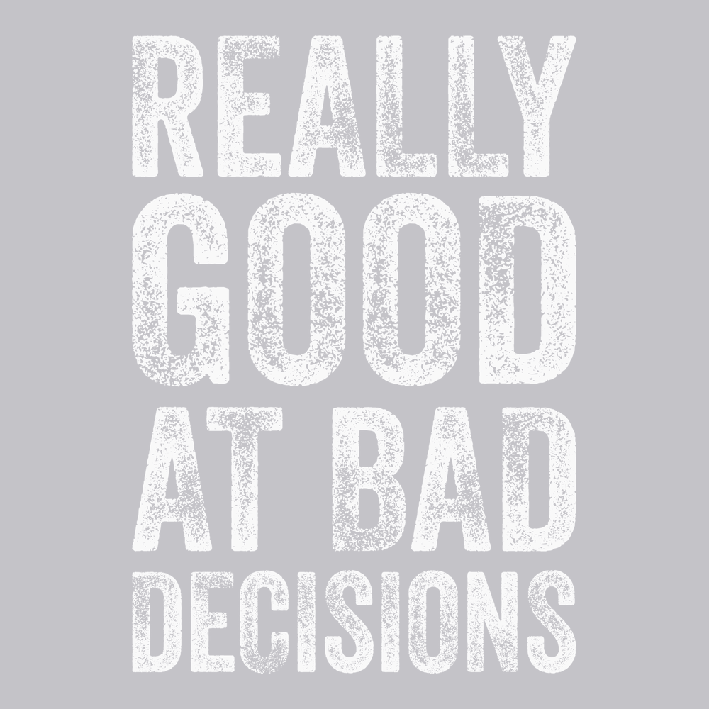 Really Good At Bad Decisions T-Shirt SILVER