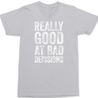 Really Good At Bad Decisions T-Shirt SILVER