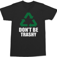 Recycle Don't Be Trashy T-Shirt BLACK