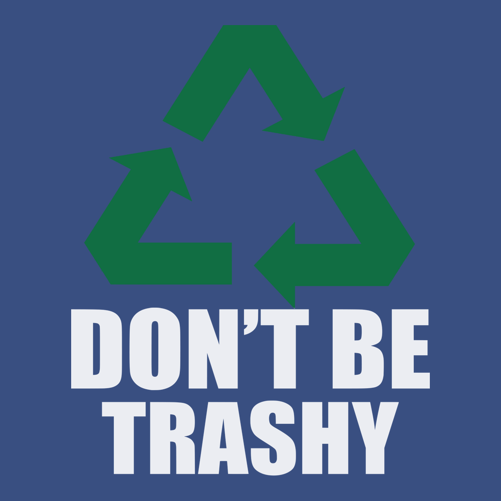 Recycle Don't Be Trashy T-Shirt BLUE