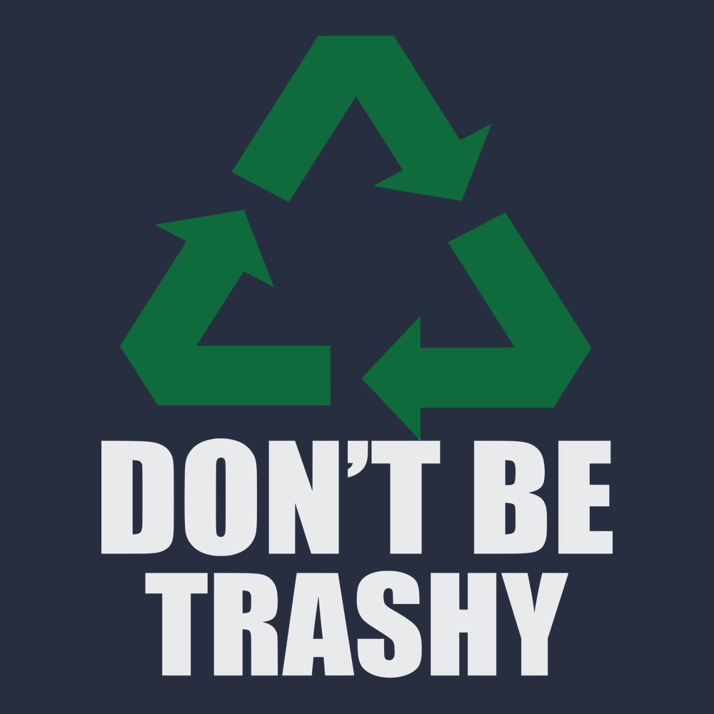 Recycle Don't Be Trashy T-Shirt NAVY