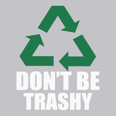 Recycle Don't Be Trashy T-Shirt SILVER