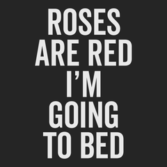 Roses Are Red I'm Going To Bed T-Shirt BLACK