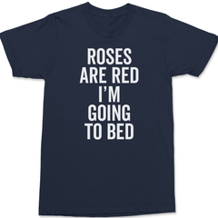 Roses Are Red I'm Going To Bed T-Shirt NAVY