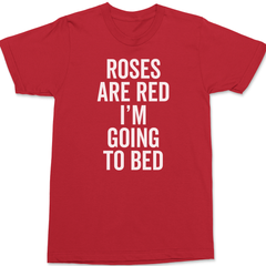 Roses Are Red I'm Going To Bed T-Shirt RED