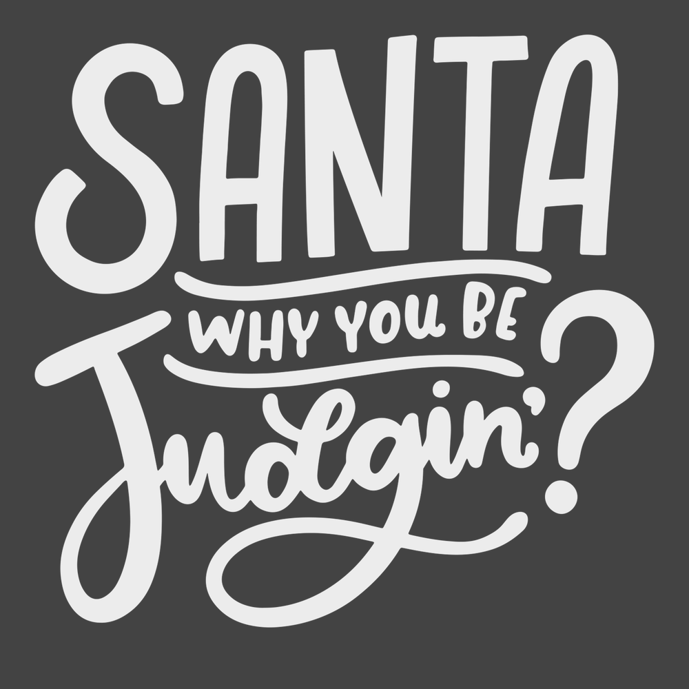 Santa Why You Be Judgin T-Shirt CHARCOAL