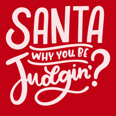 Santa Why You Be Judgin T-Shirt RED