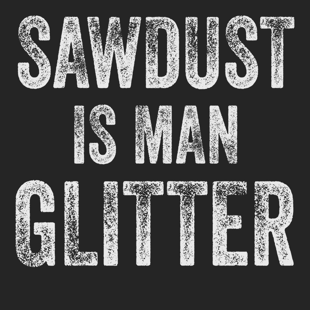 Sawdust is Man Glitter T-Shirt BLACK