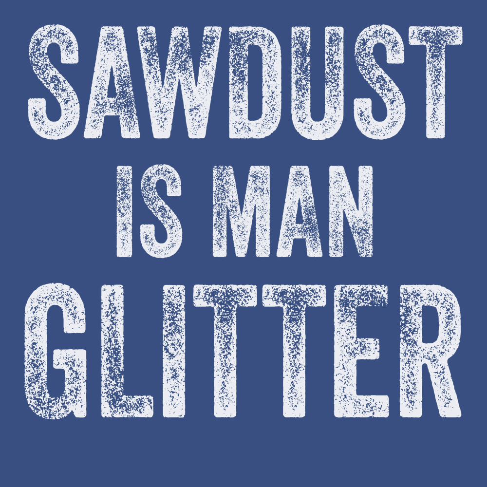 Sawdust is Man Glitter T-Shirt BLUE