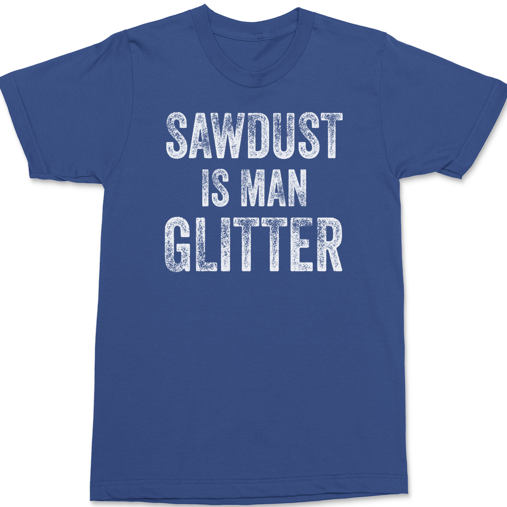 Sawdust is Man Glitter T-Shirt BLUE