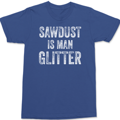 Sawdust is Man Glitter T-Shirt BLUE